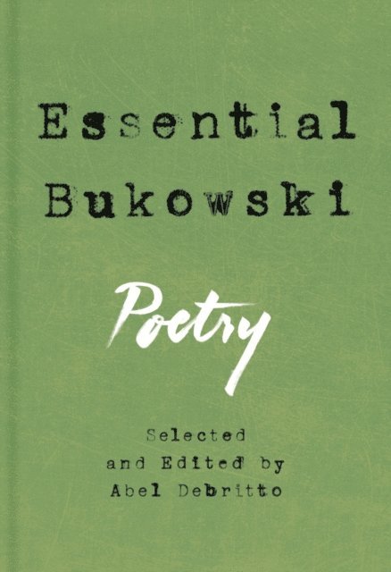 Charles Bukowski - Essential Bukowski, E-bok