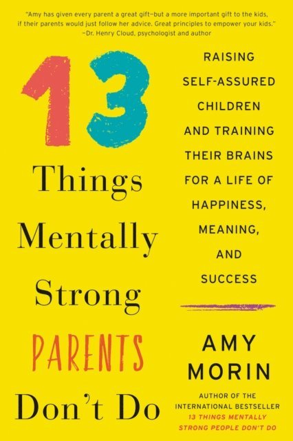 Amy Morin - 13 Things Mentally Strong Parents Don't Do, E-bok