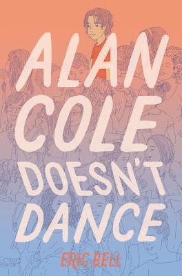 Eric Bell - Alan Cole Doesn't Dance, Inbunden. Tillgänglighet: Tillfälligt slut