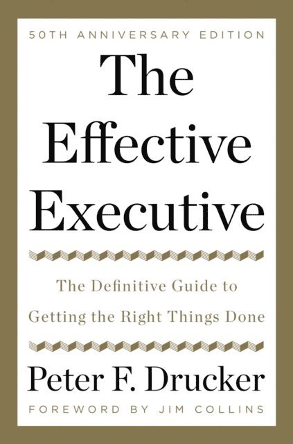 Peter F. Drucker - Effective Executive, E-bok