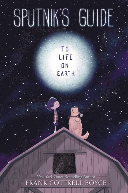 Frank Cottrell Boyce - Sputnik's Guide to Life on Earth, E-bok