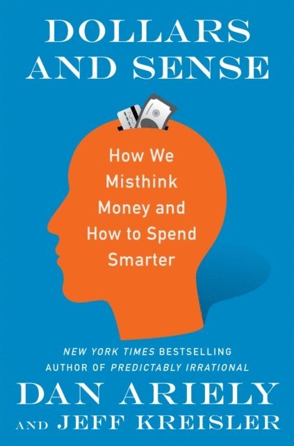 Jeff Kreisler, Dr. Dan Ariely - Dollars and Sense, E-bok