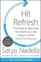 Satya Nadella, Greg Shaw, Jill Tracie Nichols - Hit Refresh, Inbunden