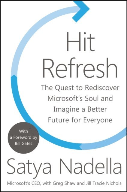 Jill Tracie Nichols, Greg Shaw, Satya Nadella - Hit Refresh, E-bok