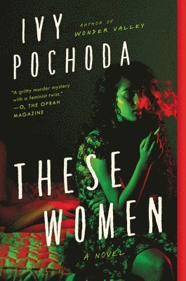 Ivy Pochoda - These Women, Häftad