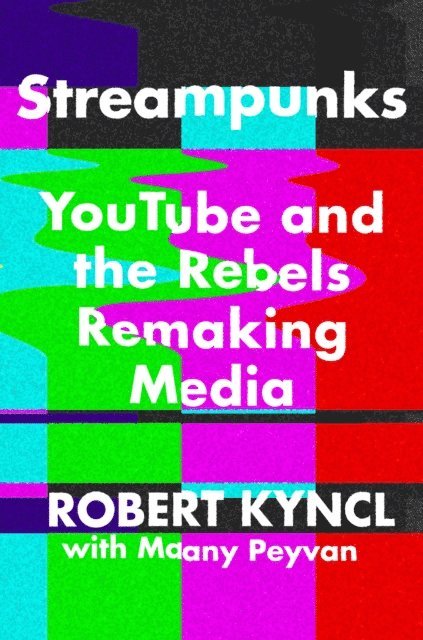 Maany Peyvan, Robert Kyncl - Streampunks, E-bok