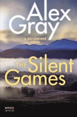 The Silent Games: A DCI Lorimer Novel av Alex Gray