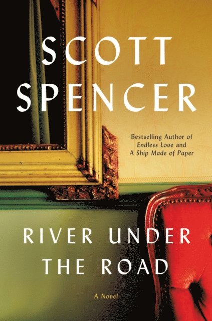 Scott Spencer - River Under the Road, E-bok