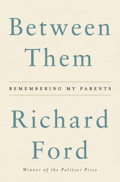 Richard Ford - Between Them, E-bok