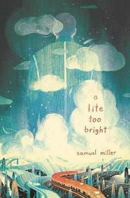Samuel Miller - A Lite Too Bright, Inbunden
