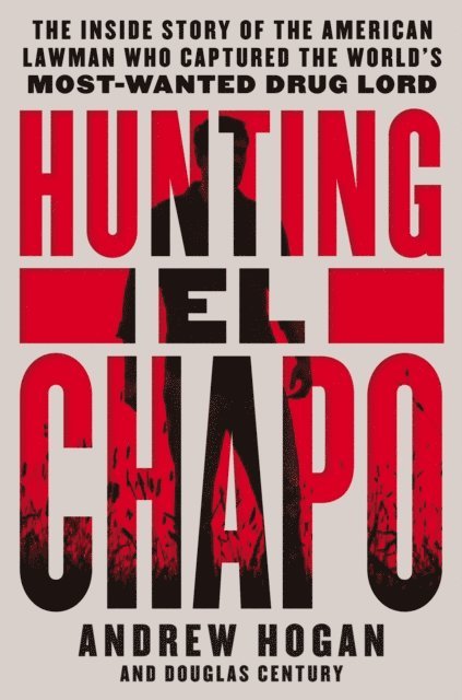 Douglas Century, Andrew Hogan - Hunting El Chapo, E-bok