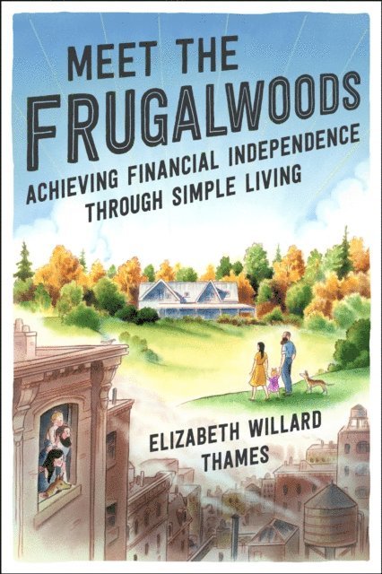 Elizabeth Willard Thames - Meet the Frugalwoods, E-bok