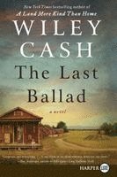 Wiley Cash - The Last Ballad, Häftad
