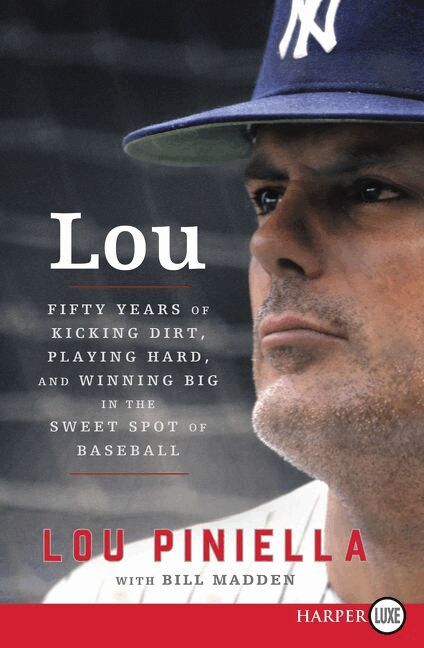 Lou Piniella - Lou: Fifty Years of Kicking Dirt, Playing Hard, and Winning Big in the Sweet Spot of Baseball [Large Print], Häftad