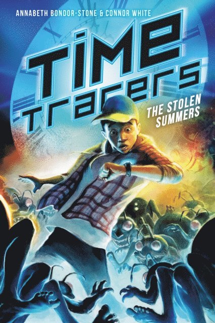Connor White, Annabeth Bondor-Stone - Time Tracers: The Stolen Summers, E-bok