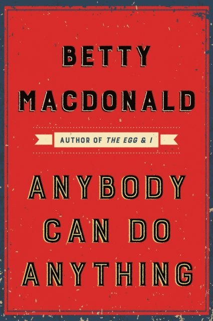 Betty MacDonald - Anybody Can Do Anything, E-bok