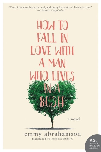 Emmy Abrahamson - How to Fall In Love with a Man Who Lives in a Bush, E-bok