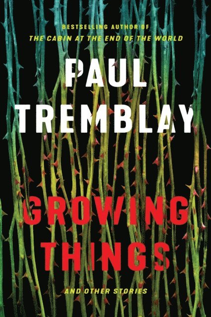 Paul Tremblay - Growing Things and Other Stories, E-bok