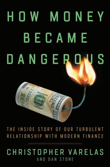 Dan Stone, Christopher Varelas - How Money Became Dangerous, E-bok
