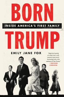 Emily Jane Fox - Born Trump: Inside America's First Family, Häftad. Tillgänglighet: Lägg i varukorg
