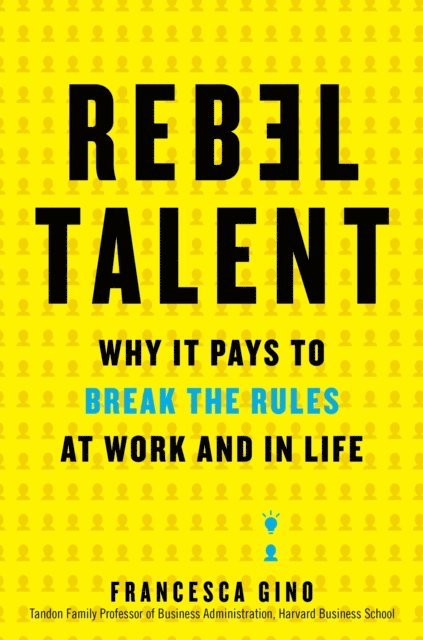 Francesca Gino - Rebel Talent, E-bok