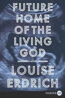 Louise Erdrich - Future Home of the Living God, Häftad