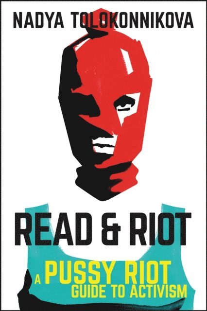 Nadya Tolokonnikova - Read & Riot, E-bok
