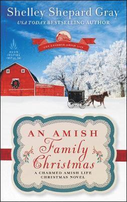 Shelley Shepard Gray - An Amish Family Christmas: A Charmed Amish Life Christmas Novel, Pocket
