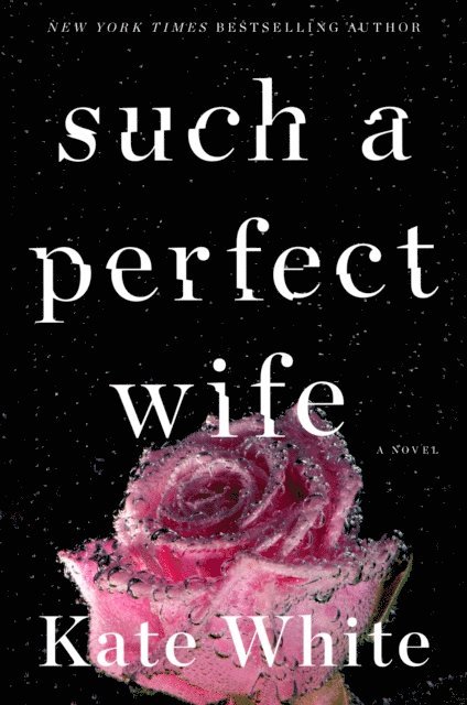 Kate White - Such a Perfect Wife, E-bok