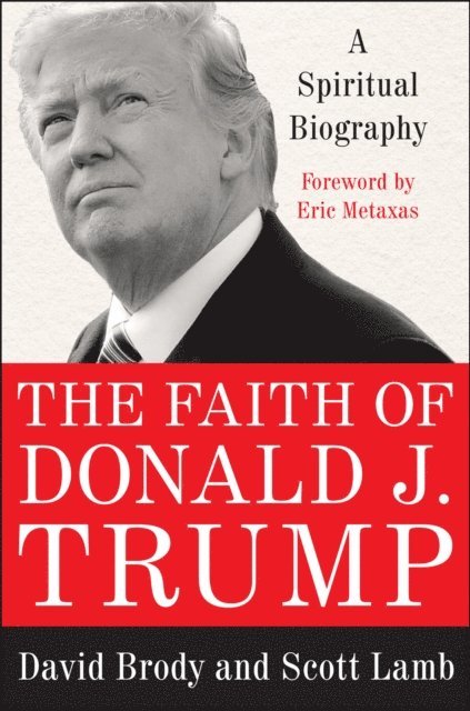 Scott Lamb, David Brody - Faith of Donald J. Trump, E-bok