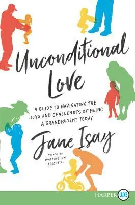 Jane Isay - Unconditional Love: A Guide for Navigating the Joys and Challenges of Being a Grandparent Today, Häftad. Tillgänglighet: Lägg i varukorg