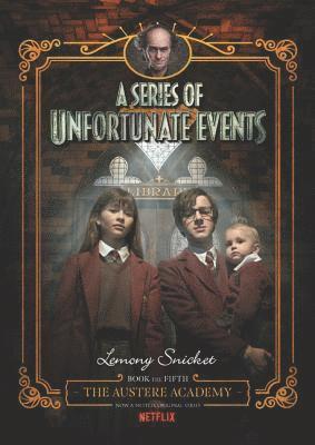 Lemony Snicket - A Series of Unfortunate Events #5: The Austere Academy, Netflix Tie-in, Inbunden