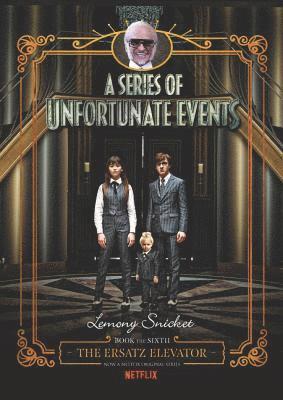 Lemony Snicket - A Series of Unfortunate Events #6: The Ersatz Elevator Netflix Tie-in, Inbunden