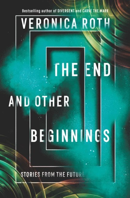 Veronica Roth - End and Other Beginnings, E-bok