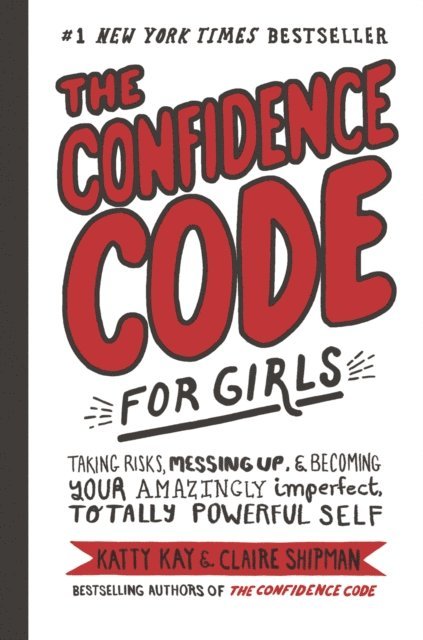 JillEllyn Riley, Claire Shipman, Katty Kay - Confidence Code for Girls, E-bok