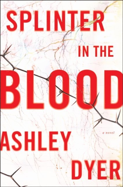 Ashley Dyer - Splinter in the Blood, E-bok