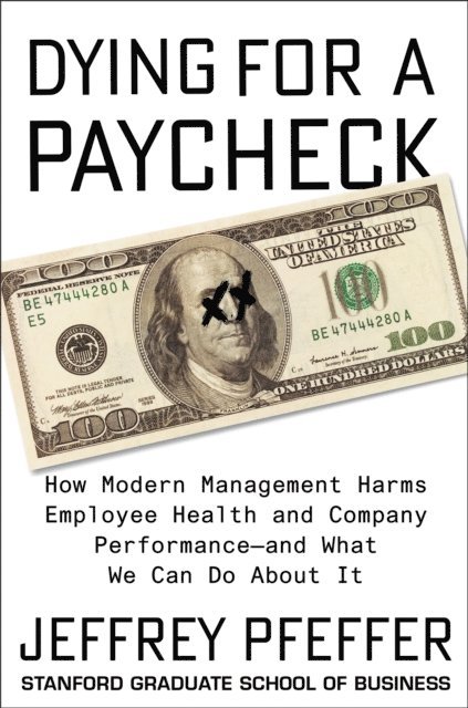 Jeffrey Pfeffer - Dying for a Paycheck, E-bok