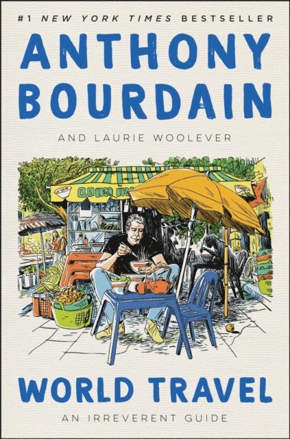 Laurie Woolever, Anthony Bourdain - World Travel, E-bok