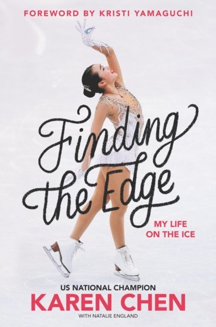 Karen Chen - Finding the Edge: My Life on the Ice, E-bok