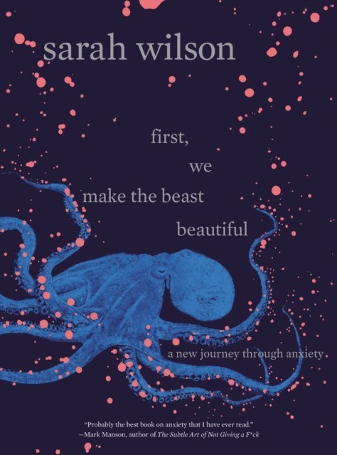 Sarah Wilson - First, We Make the Beast Beautiful, E-bok