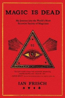 Ian Frisch - Magic Is Dead: My Journey Into the World's Most Secretive Society of Magicians, Häftad. Tillgänglighet: Lägg i varukorg
