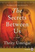 Secrets Between Us [Large Print]