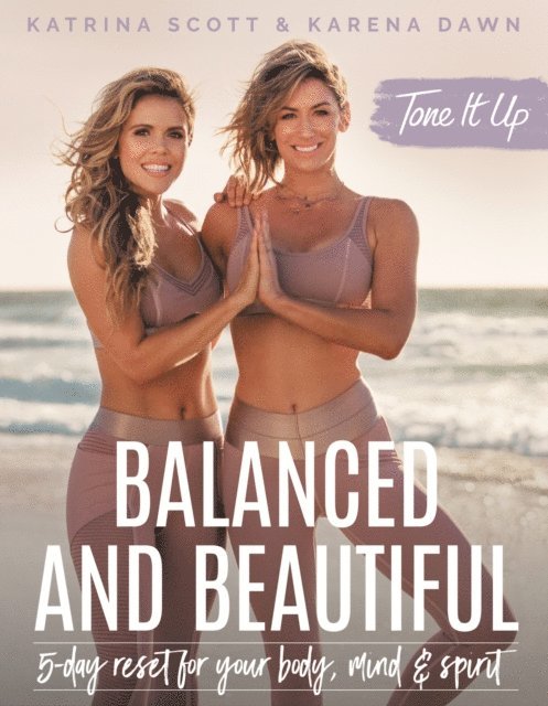 Karena Dawn, Katrina Scott - Tone It Up: Balanced and Beautiful, E-bok