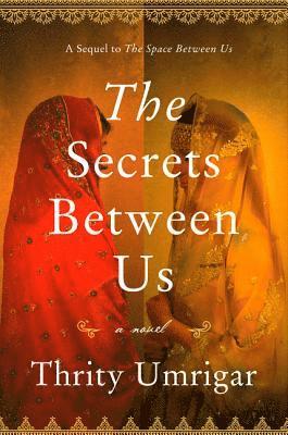Thrity Umrigar - The Secrets Between Us, Häftad