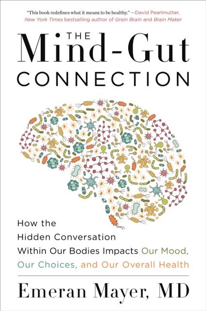 Emeran Mayer - Mind-Gut Connection, E-bok