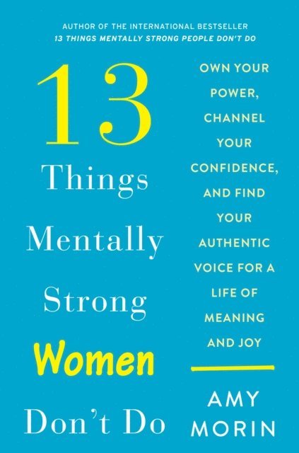 Amy Morin - 13 Things Mentally Strong Women Don't Do, E-bok