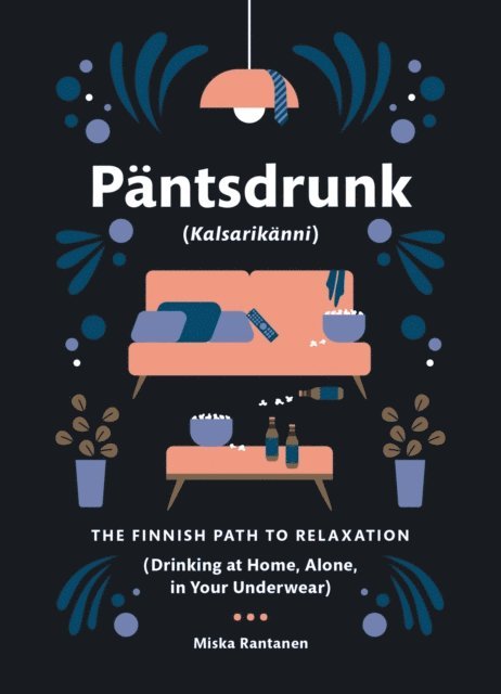 Miska Rantanen - Pantsdrunk: Kalsarikanni, E-bok