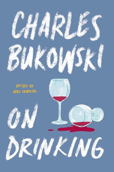 On Drinking av Charles Bukowski, Abel Debritto
