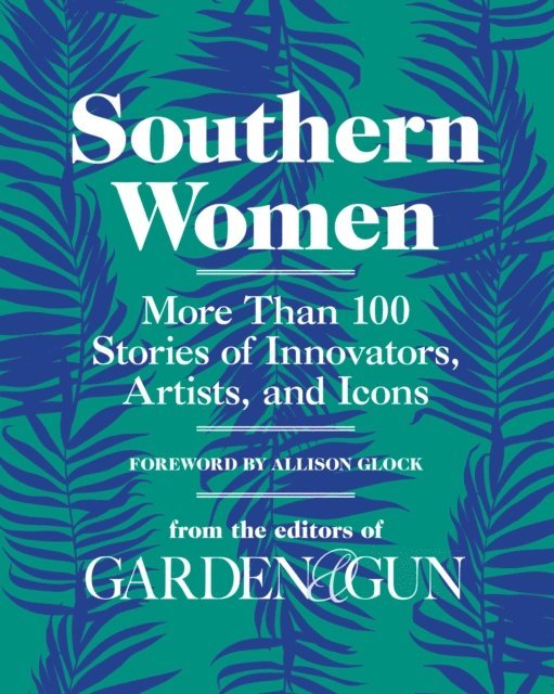 Editors of Garden and Gun - Southern Women, E-bok
