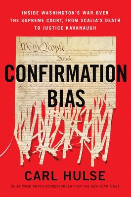 Carl Hulse - Confirmation Bias: Inside Washington's War Over the Supreme Court, from Scalia's Death to Justice Kavanaugh, Häftad. Tillgänglighet: Lägg i varukorg